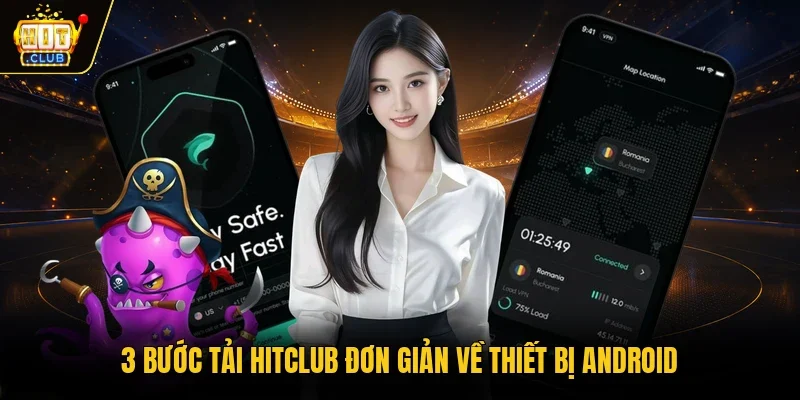3 bước tải Hitclub đơn giản về thiết bị Android 