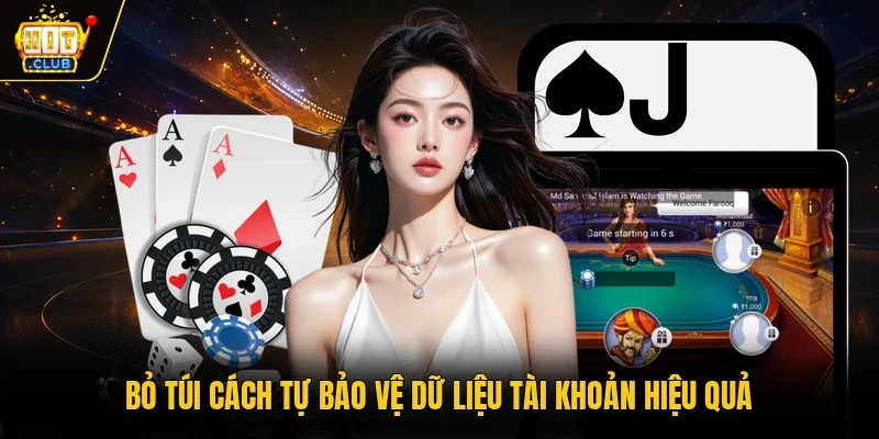 “Bỏ túi” cách tự bảo vệ dữ liệu tài khoản hiệu quả 