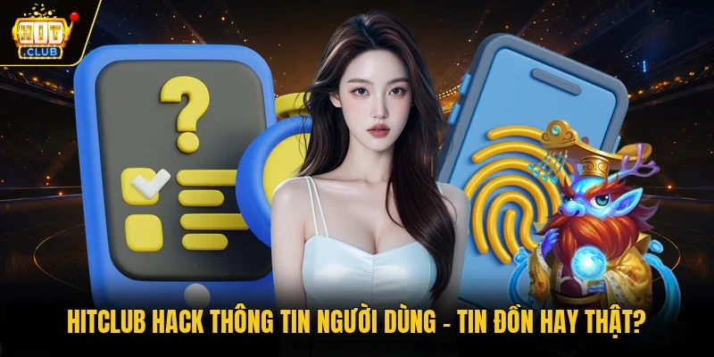 Hitclub hack thông tin người dùng