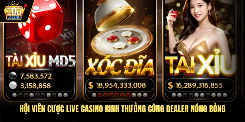 Hội viên cược live casino rinh thưởng cùng Dealer nóng bỏng