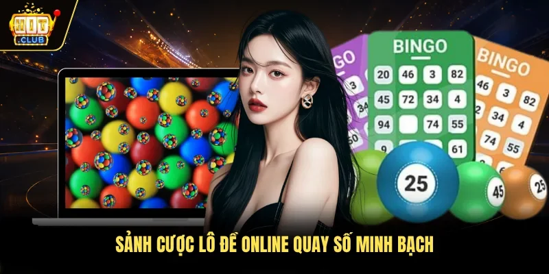 Sảnh cược lô đề online quay số minh bạch 
